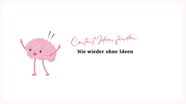 6 Wege Ideen für deinen Content zu finden ohne KI!