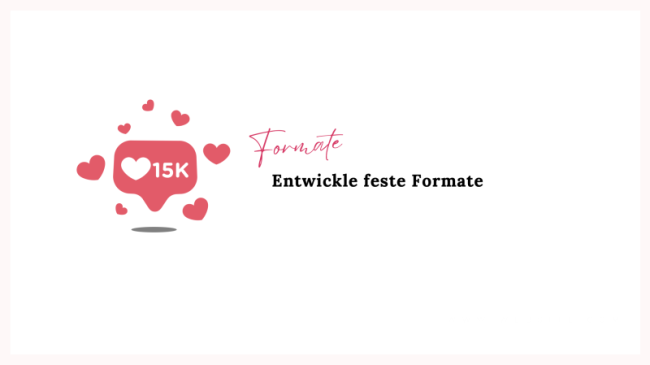 Feste Formate entwickeln
