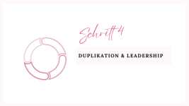 Schritt 4 - Duplikation & Leadership
