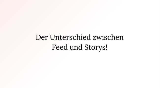 Der Unterschied zwischen Storys und Feed
