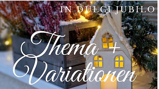 Thema + Variationen (In dulci jubilo)