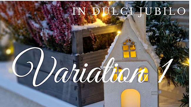 Variation 1 (In dulci jubilo)