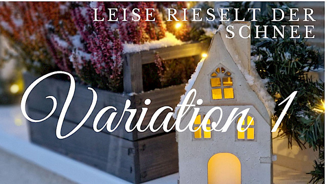 Variation 1 (Leise rieselt der Schnee)
