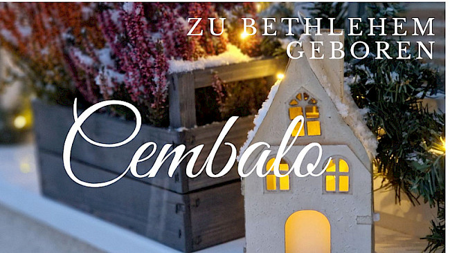 Cembalobegleitung (Zu Bethlehem geboren)