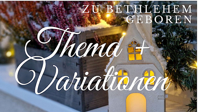 Thema + Variationen (Zu Bethlehem geboren)