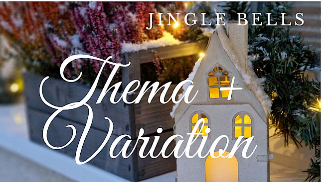 Thema + Variation (Jingle Bells)