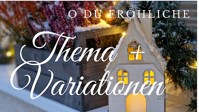 Thema + Variationen (O du fröhliche)