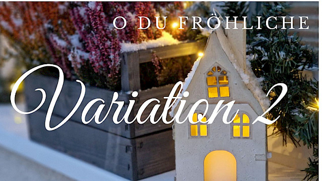 Variation 2 (O du fröhliche)
