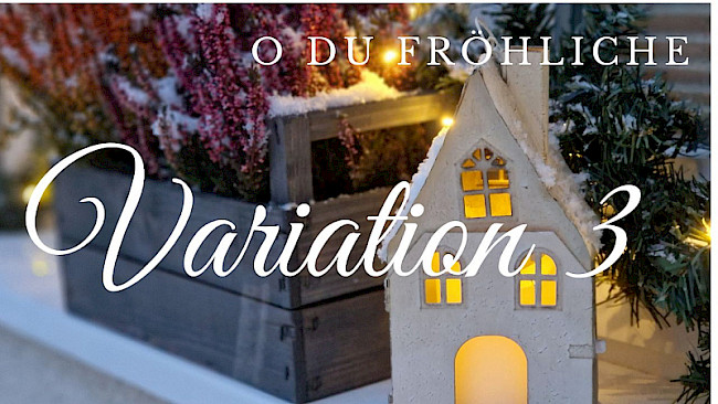 Variation 3 (O du fröhliche)