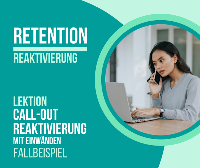 Call-Out Reaktivierung mit Einwänden Fallbeispiel