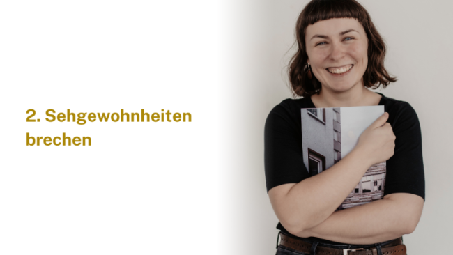 Mit Sehgewohnheiten brechen