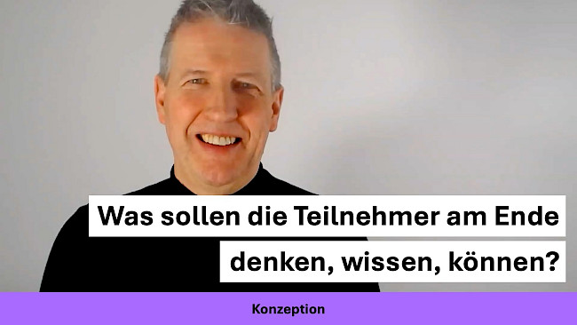 Was sollen die Teilnehmer am Ende denken, wissen, können?