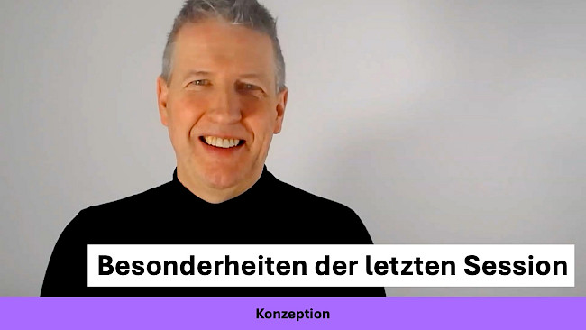 Besonderheiten der letzten Session