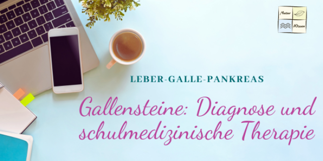 Gallensteine: Diagnose und schulmedizinische Therapie