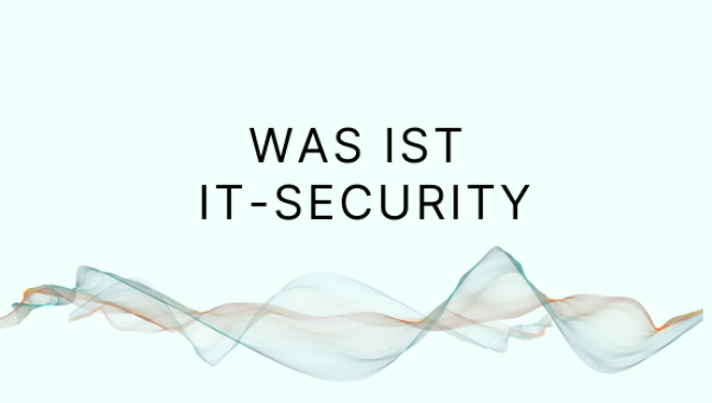 IT-Security erklärt: Was steckt wirklich dahinter?
