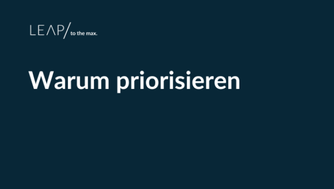 Warum priorisieren