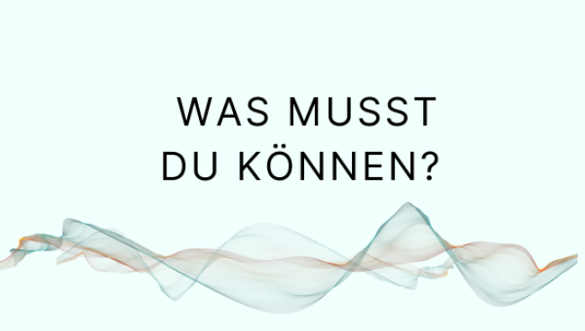 Was musst du können? Die Basics auf den Punkt gebracht!