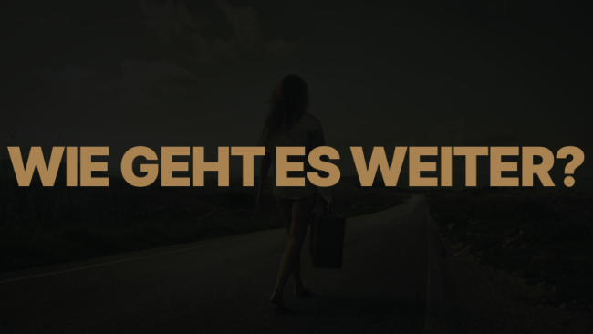 Wie geht es weiter?