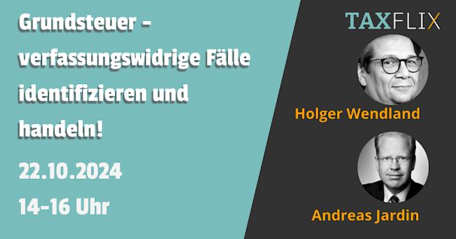 Grundsteuer - verfassungswidrige Fälle identifizieren und handeln!