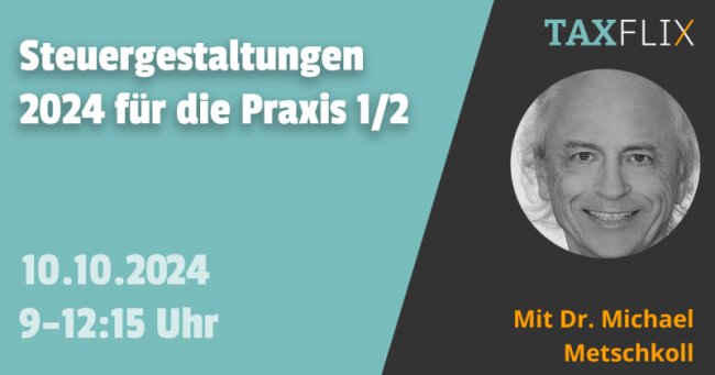 Steuergestaltungen 2024 für die Praxis – Ideen und deren Verwirklichung