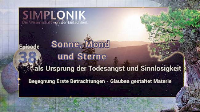 Begegnung Erste Betrachtungen - Glauben gestaltet Materie - Episode 38