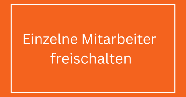 Einzelne Mitarbeiter freischalten