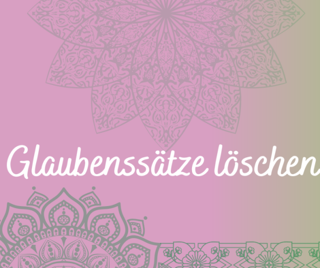 Glaubenssätze löschen