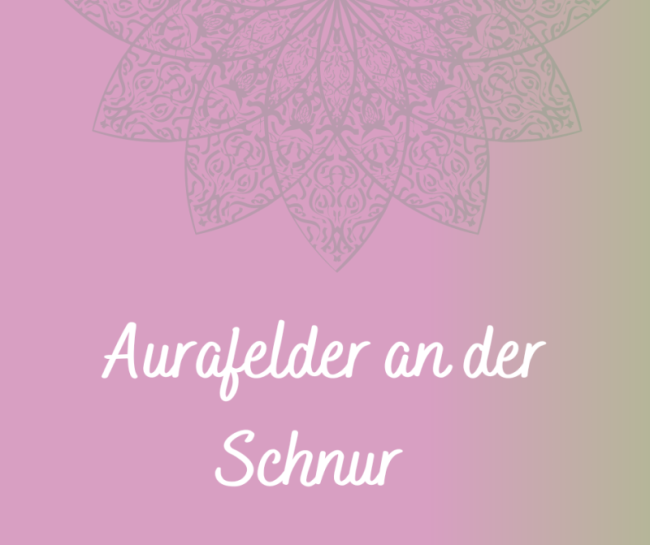 Aurafelder an der Schnur