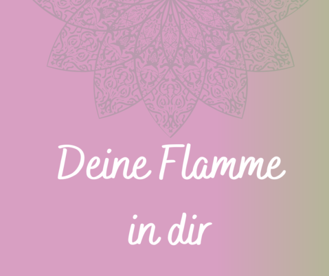 Deine Flamme in dir
