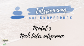 Noch tiefer entspannen