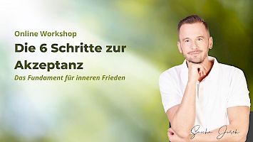 Workshop: Die 6 Schritte zur Akzeptanz