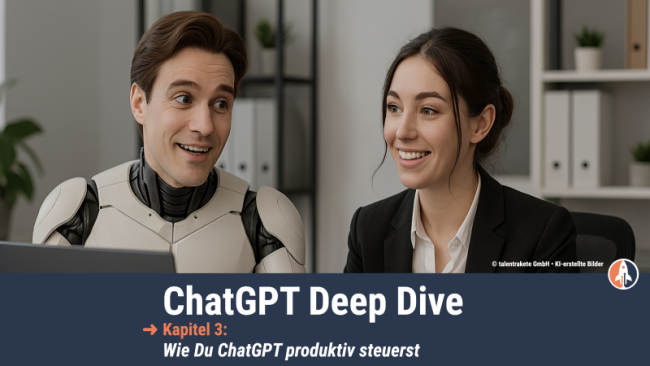 3 • Wie Du ChatGPT produktiv steuerst