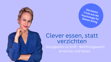 Clever essen, statt verzichten - Süßes im Griff, Wohlfühlgewicht genießen