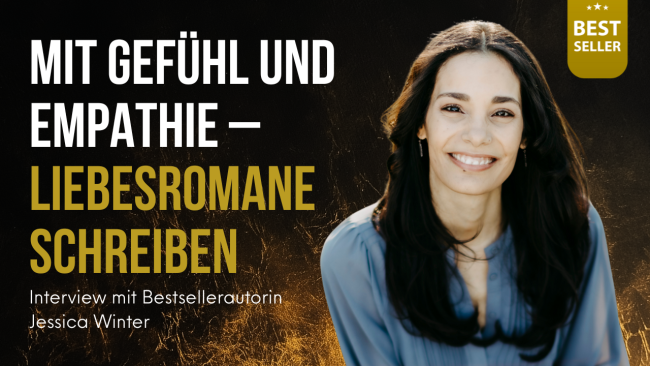 "Mit Gefühl und Empathie - Liebesromane schreiben" - Interview mit Bestsellerautorin Jessica Winter