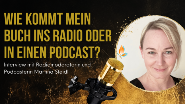„Wie kommt mein Buch ins Radio oder in einen Podcast“ Interview mit Radiomoderatorin und Podcasterin Martina Steidl