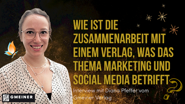 „Wie ist die Zusammenarbeit mit einem Verlag, was das Thema Marketing und Social Media betrifft“ Interview mit Diana Pfeffer vom Gmeiner Verlag