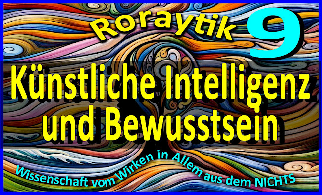 Roraytik 9: Künstliche Intelligenz und Bewusstsein