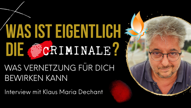 „Was ist eigentlich die Criminale? Was Vernetzung für dich bewirken kann“ Interview mit Klaus Maria Dechant