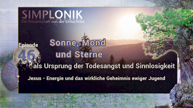 Vertiefung von: Jesus - Energie und das wirkliche Geheimnis ewiger Jugend - Episode 46