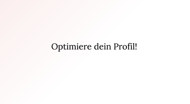 Optimiere deinen Account in 6 einfachen Schritten