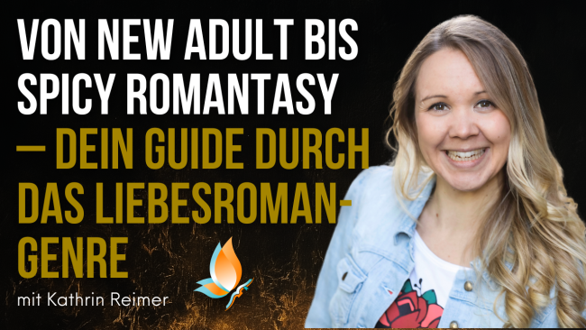 „Von New Adult bis spicy Romantasy – dein Guide durch das Liebesroman-Genre“ – mit Kathrin Reimer