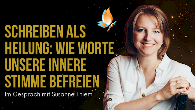 „Schreiben als Heilung: Wie Worte unsere innere Stimme befreien“ Interview mit Susanne Thiem