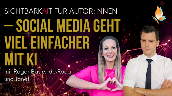 „SichtbarkAIt für Autor:innen – Social Media geht viel einfacher mit KI“ mit Roger Basler de Roca und Janet Zentel