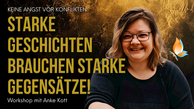 „Keine Angst vor Konflikten: Starke Geschichten brauchen starke Gegensätze!“ Workshop mit Anke Kott