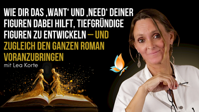 „Wie dir das ‚Want‘ und ‚Need‘ deiner Figuren dabei hilft, tiefgründigere Figuren zu entwickeln – und zugleich den ganzen Roman voranzubringen“ Workshop mit Lea Korte