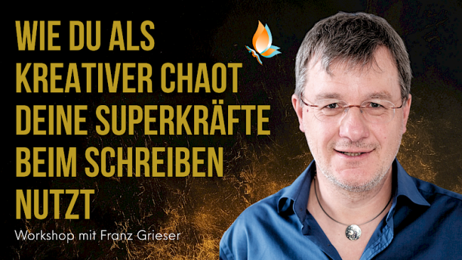 „Wie du als kreativer Chaot deine Superkräfte beim Schreiben nutzt“ Workshop mit Franz Grieser