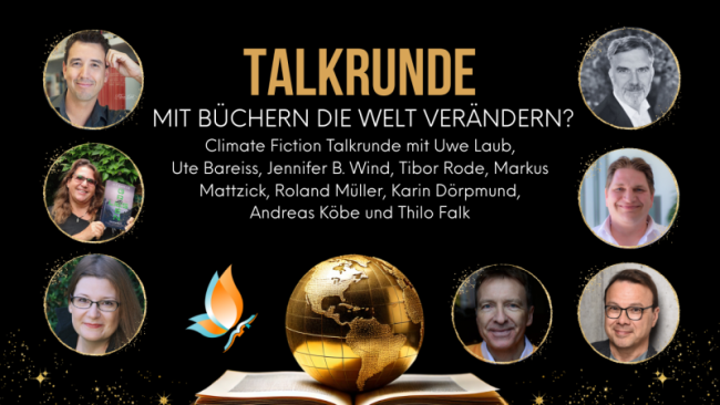 „Mit Büchern die Welt verändern?“ Climate Fiction Talkrunde mit Uwe Laub, Ute Bareiss, Jennifer B. Wind, Markus Mattzick, Roland Müller, Karin Dörpmund, Andreas Köbe und Thilo Falk
