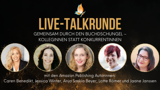 „Gemeinsam durch den Buchdschungel – Kolleginnen statt Konkurrentinnen“ Talkrunde mit Amazon Publishing Bestsellerautorinnen Caren Benedikt, Anja Saskia Beyer, Jessica Winter, Lotte Römer und Jaane Janssen