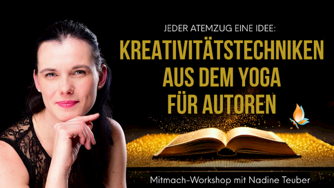 „Jeder Atemzug eine Idee: Kreativitätstechniken aus dem Yoga für Autoren" Mitmach-Workshop mit Nadine Teuber