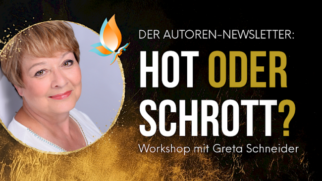 „Der Autoren-Newsletter: Hot oder Schrott?“ Workshop mit Greta Schneider